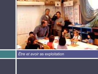 Être et avoir as exploitation
 