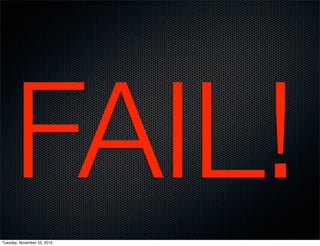FAIL!Tuesday, November 23, 2010
 