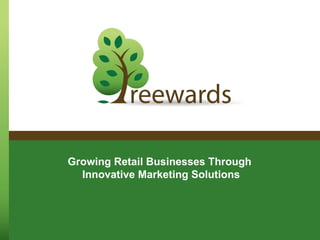 Growing Retail Businesses Through  Innovative Marketing Solutions 