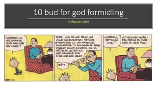 10 bud for god formidling
Treffpunkt 2019
 