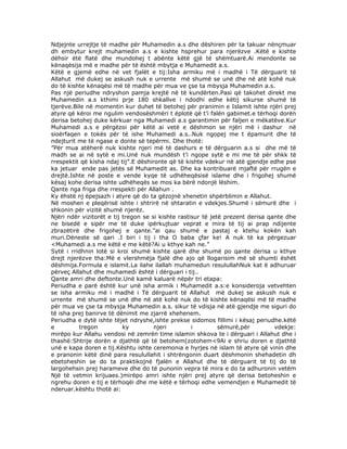 Ndjejnte urrejtje të madhe për Muhamedin a.s dhe dëshiren për ta takuar nënçmuar
dh embytur krejt muhamedin a.s e kishte hsprehur para njerëzve .Këtë e kishte
dëhsir ëtë flatë dhe mundohej t abënte këtë gjë të shëmtuarë.Ai mendonte se
kënaqësija më e madhe për të është mbytja e Muhamedit a.s.
Këtë e gjemë edhe në vet fjalët e tij:Isha armiku më i madhë i Të dërguarit të
Allahut më dukej se askush nuk e urrente më shumë se unë dhe në atë kohë nuk
do të kishte kënaqësi më të madhe për mua ve çse ta mbysja Muhamedin a.s.
Pas një periudhe ndryshon pamja krejtë në të kundërten.Pasi që takohet direkt me
Muhamedin a.s kthimi prje 180 shkallve i ndodhi edhe këtij sikurse shumë të
tjerëve.Bile në momentin kur duhet të betohej për pranimin e Islamit ishte njëri prej
atyre që këroi me ngulim vendosëshmëri t ëplotë që t’i falën gabimet.e tërhoqi dorën
derisa betohej duke kërkuar nga Muhamedi a.s garantimin për faljen e mëkatëve.Kur
Muhamedi a.s e përgëzoi për këtë ai vetë e dëshmon se njëri më i dashur në
sioërfaqen e tokës për të ishe Muhamedi a.s..Nuk ngopej me t ëpamurit dhe të
ndejturit me të ngase e donte së tepërmi. Dhe thotë:
”Për mua atëherë nuk kishte njeri më të dashurs e të dërguarin a.s si dhe më të
madh se ai në sytë e mi.Unë nuk mundësh t’i ngope sytë e mi me të për shkk të
rrespektit që kisha ndaj tij”.E dëshironte që të kishte vdekur në atë gjendje edhe pse
ka jetuar ende pas jetës së Muhamedit as. Dhe ka kontribuarë mjaftë për rrugën e
drejtë.Ishte në poste e vende kyqe të udhëheqësisë islame dhe i frigohej shumë
kësaj kohe derisa ishte udhëheqës se mos ka bërë ndonjë lëshim.
Qante nga friga dhe rrespekti për Allahun .
Ky ëhstë nj ëpejsazh i atyre që do ta gëzojnë xhenetin shpërblimin e Allahut.
Në moshen e pleqërisë ishte i shtrirë në shtaratin e vdekjes.Shumë i sëmurë dhe i
shkonin për vizitë shumë njerëz.
Njëri ndër vizitorët e tij tregon se si kishte rastisur të jetë prezent derisa qante dhe
ne bisedë e sipër me të duke ipërkujtuar veprat e mira të tij ai prap ndijente
zbrazëtirë dhe frigohej e qante.”ai qau shumë e pastaj e ktehu kokën kah
muri.Dëneste së qari .I biri i tij i tha O baba çfar ke! A nuk të ka përgezuar
<Muhamedi a.s me këtë e me këtë?Ai u kthye kah ne.”
Sytë i rridhnin lotë si kroi shumë kishte qarë dhe shumë po qante derisa u kthye
drejt njerëzve tha:Më e vlershmëja fjalë dhe ajo që llogarisim më së shumti ëshët
dëshmija.Formula e islamit.La ilahe ilallah muhamedun resulullahNuk kat ë adhuruar
përveç Allahut dhe muhamedi është i dërguari i tij..
Qante amri dhe deftonte.Unë kamë kaluarë nëpër tri etapa:
Periudha e parë është kur unë isha armik i Muhamedit a.s:e konsideroja vetvehten
se isha armiku më i madhë i Të dërguarit të Allahut më dukej se askush nuk e
urrente më shumë se unë dhe në atë kohë nuk do të kishte kënaqësi më të madhe
për mua ve çse ta mbysja Muhamedin a.s. sikur të vdisja në atë gjendje me siguri do
të isha prej banirve të dënimit me zjarrë xhehenem.
Periudha e dytë ishte tëjet ndryshe,ishte prekse sidomos fillimi i kësaj periudhe.këtë
e
tregon
ky
njeri
i
sëmurë,për
vdekje:
mirëpo kur Allahu vendosi në zemrën time islamin shkova te i dërguari i Allahut dhe i
thashë:Shtrije dorën e djathtë që të betohem(zotohem<9Ai e shriu doren e djathtë
unë e kapa doren e tij.Kështu ishte ceremonia e hyrjes në islam të atyre që vinin dhe
e pranonin këtë dinë para resulullahit i shtrëngonin duart dëshmonin shehadetin dh
ebetoheshin se do ta praktikojnë fjalën e Allahut dhe të dërguarit të tij do të
largohehsin prej harameve dhe do të punonin vepra të mira e do ta adhuronin vetëm
Një të vetmin krijuaes.)mirëpo amri ishte njëri prej atyre që derisa betoheshin e
ngrehu doren e tij e tërhoqëi dhe me këtë e tërhoqi edhe vemendjen e Muhamedit të
nderuar.kështu thotë ai:

 