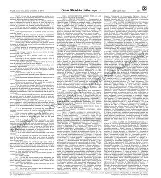 Nº 226, sexta-feira, 21 de novembro de 2014 ISSN 1677-7069 205 
EXEMPLAR DE ASSINANTE DA IMPRENSA NACIONAL 
Este documento pode ser verificado no endereço eletrônico http://www.in.gov.br/autenticidade.html, 
pelo código 00032014112100205 
Documento assinado digitalmente conforme MP no- 2.200-2 de 24/08/2001, que institui a 
Infraestrutura de Chaves Públicas Brasileira - ICP-Brasil. 
3 
13.21.5 O Cespe não se responsabilizará por perdas ou ex-travios 
de objetos ou de equipamentos eletrônicos ocorridos durante a 
realização das provas nem por danos neles causados. 
13.22 No dia de realização das provas, o Cespe poderá sub-meter 
os candidatos ao sistema de detecção de metal nas salas, cor-redores 
e banheiros, a fim de impedir a prática de fraude e de 
verificar se o candidato está portando material não permitido. 
13.23 Terá suas provas anuladas e será automaticamente eli-minado 
do concurso público o candidato que durante a realização das 
provas: 
a) for surpreendido dando ou recebendo auxílio para a exe-cução 
das provas; 
b) utilizar-se de livros, máquinas de calcular ou equipamento 
similar, dicionário, notas ou impressos que não forem expressamente 
permitidos ou que se comunicar com outro candidato; 
c) for surpreendido portando aparelhos eletrônicos ou outros 
objetos, tais como os listados no subitem 13.21 deste edital; 
d) faltar com o devido respeito para com qualquer membro 
da equipe de aplicação das provas, com as autoridades presentes ou 
com os demais candidatos; 
e) fizer anotação de informações relativas às suas respostas 
no comprovante de inscrição ou em qualquer outro meio que não os 
permitidos; 
f) não entregar o material das provas ao término do tempo 
destinado para a sua realização; 
g) afastar-se da sala, a qualquer tempo, sem o acompa-nhamento 
de fiscal; 
h) ausentar-se da sala, a qualquer tempo, portando a folha de 
respostas ou a folha de texto definitivo; 
i) descumprir as instruções contidas no caderno de provas, na 
folha de respostas ou na folha de texto definitivo; 
j) perturbar, de qualquer modo, a ordem dos trabalhos, com-portando- 
se indevidamente; 
k) utilizar ou tentar utilizar meios fraudulentos ou ilegais 
para obter aprovação própria ou de terceiros em qualquer etapa do 
concurso público; 
l) não permitir a coleta de sua assinatura; 
m) for surpreendido portando caneta fabricada em material 
não transparente; 
n) for surpreendido portando anotações em papéis que não os 
permitidos; 
o) recusar-se a ser submetido ao detector de metal; 
p) recusar-se a transcrever a frase contida nas instruções da 
capa das provas para posterior exame grafológico. 
13.24 Nos casos de eventual falta de prova/material per-sonalizado 
de aplicação de provas, em razão de falha de impressão ou 
de equívoco na distribuição de prova/material, o Cespe tem a prer-rogativa 
para entregar ao candidato prova/material reserva não per-sonalizado 
eletronicamente, o que será registrado em atas de sala e de 
coordenação. 
13.25 No dia de realização das provas, não serão fornecidas, 
por qualquer membro da equipe de aplicação dessas ou pelas au-toridades 
presentes, informações referentes ao conteúdo das provas ou 
aos critérios de avaliação e de classificação. 
13.26 Se, a qualquer tempo, for constatado, por meio ele-trônico, 
estatístico, visual, grafológico ou por investigação policial, 
ter o candidato se utilizado de processo ilícito, suas provas serão 
anuladas e ele será automaticamente eliminado do concurso públi-co. 
13.27 O descumprimento de quaisquer das instruções su-pracitadas 
constituirá tentativa de fraude e implicará a eliminação do 
candidato. 
13.28 O prazo de validade do concurso esgotar-se-á após 2 
anos, contados a partir da data de publicação da homologação do 
resultado final, podendo ser prorrogado, uma única vez, por igual 
período. 
13.29 O candidato deverá manter atualizados seus dados 
pessoais e seu endereço perante o Cespe enquanto estiver partici-pando 
do concurso público, por meio de requerimento a ser enviado 
à Central de Atendimento do Cespe, na forma dos subitens 13.6 ou 
13.7 deste edital, conforme o caso, e perante ao TRE/GO, após a 
homologação do resultado final, desde que aprovado. Serão de ex-clusiva 
responsabilidade do candidato os prejuízos advindos da não 
atualização de seus dados pessoais e de seu endereço. 
13.30 Os casos omissos serão resolvidos pelo Cespe e pelo 
TRE/GO. 
13.31 As alterações de legislação com entrada em vigor 
antes da data de publicação deste edital serão objeto de avaliação, 
ainda que não mencionadas nos objetos de avaliação constantes do 
item 14 deste edital. 
13.32 A legislação com entrada em vigor após a data de 
publicação deste edital, bem como as alterações em dispositivos le-gais 
e normativos a ele posteriores não serão objeto de avaliação, 
salvo se listadas nos objetos de avaliação constantes do item 14 deste 
edital. 
13.33 Quaisquer alterações nas regras fixadas neste edital só 
poderão ser feitas por meio de outro edital. 
14 DOS OBJETOS DE AVALIAÇÃO (HABILIDADES E 
CONHECIMENTOS) 
14.1 HABILIDADES 
14.1.1 Os itens das provas poderão avaliar habilidades que 
vão além do mero conhecimento memorizado, abrangendo compre-ensão, 
aplicação, análise, síntese e avaliação, com o intuito de va-lorizar 
a capacidade de raciocínio. 
14.1.2 Cada item das provas poderá contemplar mais de um 
objeto de avaliação. 
14.2 CONHECIMENTOS 
14.2.1 Nas provas, serão avaliados, além de habilidades, co-nhecimentos 
conforme descritos a seguir. 
14.2.1.1 CONHECIMENTOS BÁSICOS PARA OS CAR-GOS 
DE NÍVEL MÉDIO E SUPERIOR 
14.2.1.1.1 LÍNGUA PORTUGUESA: 1 Compreensão e in-terpretação 
de textos de gêneros variados. 2 Reconhecimento de tipos 
e gêneros textuais. 3 Domínio da ortografia oficial. 3.1 Emprego das 
letras. 3.2 Emprego da acentuação gráfica. 4 Domínio dos meca-nismos 
de coesão textual. 4.1 Emprego de elementos de referen-ciação, 
substituição e repetição, de conectores e outros elementos de 
sequenciação textual. 4.2 Emprego/correlação de tempos e modos 
verbais. 5 Domínio da estrutura morfossintática do período. 5.1 Re-lações 
de coordenação entre orações e entre termos da oração. 5.2 
Relações de subordinação entre orações e entre termos da oração. 5.3 
Emprego dos sinais de pontuação. 5.4 Concordância verbal e no-minal. 
5.5 Emprego do sinal indicativo de crase. 5.6 Colocação dos 
pronomes átonos. 6 Reescritura de frases e parágrafos do texto. 6.1 
Substituição de palavras ou de trechos de texto. 6.2 Retextualização 
de diferentes gêneros e níveis de formalidade. 7 Correspondência 
oficial (conforme Manual de Redação da Presidência da República). 
7.1 Adequação da linguagem ao tipo de documento. 7.2 Adequação 
do formato do texto ao gênero. 
14.2.1.1.2 NOÇÕES DE INFORMÁTICA: (EXCETO PARA 
O CARGO TÉCNICO JUDICIÁRIO - ÁREA: APOIO ESPECIA-LIZADO 
- ESPECIALIDADE: PROGRAMAÇÃO DE SISTEMAS): 
1 Noções de sistema operacional (ambientes Linux e Windows). 2 
Edição de textos, planilhas e apresentações (ambientes LibreOffice e 
OpenOffice). 3 Redes de computadores. 3.1 Conceitos básicos, fer-ramentas, 
aplicativos e procedimentos de Internet e intranet. 3.2 Pro-gramas 
de navegação (Microsoft Internet Explorer, Mozilla Firefox e 
Google Chrome). 3.3 Ferramentas de correio eletrônico web (gmail, 
yahoo e zimbra). 3.4 Sítios de busca e pesquisa na Internet. 3.5 
Grupos de discussão. 3.6 Redes sociais. 3.7 Computação na nuvem 
(cloud computing). 4 Conceitos de organização e de gerenciamento 
de informações, arquivos, pastas e programas. 4.1 Compartilhamento 
de arquivo. 5 Segurança da informação. 5.1 Procedimentos de se-gurança. 
5.2 Noções de vírus, worms e pragas virtuais. 5.3 Apli-cativos 
para segurança (antivírus, firewall, antispyware etc.). 5.4 Pro-cedimentos 
de backup. 5.5 Armazenamento de dados na nuvem 
(cloud storage). 6 Ensino a distância - EAD e suas tecnologias. 
14.2.1.1.3 RACIOCÍNIO LÓGICO: (SOMENTE PARA O 
CARGO TÉCNICO JUDICIÁRIO - ÁREA: APOIO ESPECIALI-ZADO 
- ESPECIALIDADE: PROGRAMAÇÃO DE SISTEMAS) 1 
Estruturas lógicas. 2 Lógica de argumentação: analogias, inferências, 
deduções e conclusões. 3 Lógica sentencial (ou proposicional): pro-posições 
simples e compostas; tabelas-verdade; equivalências; leis De 
Morgan; diagramas lógicos. 4 Lógica de primeira ordem. 5 Princípios 
de contagem e probabilidade. 6 Operações com conjuntos. 7 Ra-ciocínio 
lógico envolvendo problemas aritméticos, geométricos e ma-triciais 
. 
14.2.1.1.4 NORMAS APLICÁVEIS AOS SERVIDORES 
PÚBLICOS FEDERAIS: 1 Ética no serviço público. 1.1 Compor-tamento 
profissional. 1.1.1 Atitudes no serviço. 1.1.2 Organização do 
trabalho. 1.1.3 Prioridade em serviço. 2 Regime jurídico dos ser-vidores 
públicos civis da União (Lei nº 8.112/1990 e suas alterações). 
2.1 Provimento, vacância, remoção, redistribuição e substituição. 2.2 
Direitos e vantagens. 2.3 Regime disciplinar. 2.3.1 Deveres, proi-bições, 
acumulação, responsabilidades, penalidades. 2.3.2 Processo 
administrativo disciplinar. 3 Regimento Interno do Tribunal Regional 
Eleitoral do Estado de Goiás. 
14.2.1.2 CONHECIMENTOS ESPECÍFICOS PARA O 
CARGO DE ANALISTA JUDICIÁRIO 
14.2.1.2.1 CARGO 1: ANALISTA JUDICIÁRIO - ÁREA: 
ADMINISTRATIVA 
14.2.1.2.1.1 NOÇÕES DE DIREITO ADMINISTRATIVO: 1 
Estado, governo e Administração Pública. 1.1 Conceitos. 1.2 Ele-mentos. 
2 Direito administrativo. 2.1 Conceito. 2.2 Objeto. 2.3 Fon-tes. 
3 Ato administrativo. 3.1 Conceito, requisitos, atributos, clas-sificação 
e espécies. 3.2 Extinção do ato administrativo: cassação, 
anulação, revogação e convalidação. 3.3 Decadência administrativa. 4 
Agentes públicos. 4.1 Legislação pertinente. 4.1.1 Lei nº 8.112/1990 
e suas alterações. 4.1.2 Disposições constitucionais aplicáveis. 4.2 
Disposições doutrinárias. 4.2.1 Conceito. 4.2.2 Espécies. 4.2.3 Cargo, 
emprego e função pública. 4.2.4 Provimento. 4.2.5 Vacância. 4.2.6 
Efetividade, estabilidade e vitaliciedade. 4.2.7 Remuneração. 4.2.8 
Direitos e deveres. 4.2.9 Responsabilidade. 4.2.10 Processo admi-nistrativo 
disciplinar. 5 Poderes da Administração Pública. 5.1 Hie-rárquico, 
disciplinar, regulamentar e de polícia. 5.2 Uso e abuso do 
poder. 6 Regime jurídico-administrativo. 6.1 Conceito. 6.2 Princípios 
expressos e implícitos da Administração Pública. 7 Responsabilidade 
civil do Estado. 7.1 Evolução histórica. 7.2 Responsabilidade civil do 
Estado no direito brasileiro. 7.2.1 Responsabilidade por ato comissivo 
do Estado. 7.2.2 Responsabilidade por omissão do Estado. 7.3 Re-quisitos 
para a demonstração da responsabilidade do Estado. 7.4 Cau-sas 
excludentes e atenuantes da responsabilidade do Estado. 7.5 Re-paração 
do dano. 7.6 Direito de regresso. 8 Serviços públicos. 8.1 
Conceito. 8.2 Elementos constitutivos. 8.3 Formas de prestação e 
meios de execução. 8.4 Delegação: concessão, permissão e auto-rização. 
8.5 Classificação. 8.6 Princípios. 9 Organização adminis-trativa. 
9.1 Centralização, descentralização, concentração e descon-centração. 
9.2 Administração direta e indireta. 9.3 Autarquias, fun-dações, 
empresas públicas e sociedades de economia mista. 9.4 En-tidades 
paraestatais e terceiro setor: serviços sociais autônomos, en-tidades 
de apoio, organizações sociais, organizações da sociedade 
civil de interesse público. 10 Controle da Administração Pública. 10.1 
Controle exercido pela Administração Pública. 10.2 Controle judicial. 
10.3 Controle legislativo. 10.4 Improbidade administrativa: Lei nº 
8.429/1992. 11 Processo administrativo: Lei n.º 9.784/1999. 12 Li-citações 
e contratos administrativos. 12.1 Legislação pertinente. 
12.1.1 Lei nº 8.666/1993. 12.1.2 Lei nº 10.520/2002 e demais dis-posições 
normativas relativas ao pregão. 12.1.3 Decreto nº 
7.892/2013 (sistema de registro de preços). 12.1.4 Lei nº 12.462/2011 
(Regime Diferenciado de Contratações Públicas). Decreto nº 
6.170/2007, Portaria Interministerial MPOG/MF/CGU nº 507/2011 e 
Instrução Normativa do STN nº 1/1997 (convênios e instrumentos 
congêneres). 12.2 Fundamentos constitucionais. 
14.2.1.2.1.2 NOÇÕES DE DIREITO CONSTITUCIONAL: 
1 Constituição da República Federativa do Brasil de 1988. 1.1 Prin-cípios 
fundamentais. 2 Aplicabilidade das normas constitucionais. 2.1 
Normas de eficácia plena, contida e limitada. 2.2 Normas progra-máticas. 
3 Direitos e garantias fundamentais. 3.1 Direitos e deveres 
individuais e coletivos, direitos sociais, direitos de nacionalidade, 
direitos políticos, partidos políticos. 4 Organização político-adminis-trativa 
do Estado. 4.1 Estado federal brasileiro, União, estados, Dis-trito 
Federal, municípios e territórios. 5 Administração Pública. 5.1 
Disposições gerais, servidores públicos. 6 Poder executivo. 6.1 Atri-buições 
e responsabilidades do presidente da República. 7 Poder 
legislativo. 7.1 Estrutura. 7.2 Funcionamento e atribuições. 7.3 Pro-cesso 
legislativo. 7.4 Fiscalização contábil, financeira e orçamentária. 
7.5 Comissões parlamentares de inquérito. 8 Poder judiciário. 8.1 
Disposições gerais. 8.2 Órgãos do poder judiciário. 8.2.1 Organização 
e competências, Conselho Nacional de Justiça. 8.2.1.1 Composição e 
competências. 9 Funções essenciais à justiça. 9.1 Ministério Público, 
Advocacia Pública. 9.2 Defensoria Pública. 
14.2.1.2.1.3 NOÇÕES DE DIREITO ELEITORAL: 1 Lei nº 
4.737/1965 e alterações posteriores (Código Eleitoral). 1.1 Órgãos da 
Justiça Eleitoral: Tribunal Superior Eleitoral (TSE), tribunais regio-nais 
eleitorais, juízes eleitorais e juntas eleitorais (composição, com-petências 
e atribuições). 1.2 Alistamento eleitoral: qualificação e ins-crição. 
1.3 Ato e efeitos da inscrição, segunda via, transferência e 
encerramento. 1.4 Delegados partidários perante o alistamento. 1.5 
Cancelamento e exclusão do eleitor. 1.6 Revisão e correição elei-torais. 
1.7 Domicílio eleitoral. 1.8 Restabelecimento de inscrição can-celada 
por equívoco. 1.9 Título eleitoral. 1.10 Acesso às informações 
constantes do cadastro. 1.11 Restrição de direitos políticos. 1.12 Jus-tificação 
do não comparecimento à eleição (com a alteração do Acór-dão 
do TSE nº 649/2005). 2 Elegibilidade. 2.1 Conceito e condições. 
2.2 Inelegibilidade (Lei Complementar nº 64/1990 e alterações pos-teriores): 
conceito; fatos geradores de inelegibilidade; incompatibi-lidades. 
3 Partidos políticos (conforme a Constituição Federal, o Có-digo 
Eleitoral e a Lei nº 9.096/1995 e alterações posteriores). 3.1 
Conceituação. 3.2 Destinação. 3.3 Liberdade e autonomia partidárias. 
3.4 Natureza jurídica. 3.5 Criação e registro. 3.6 Caráter nacional. 3.7 
Funcionamento parlamentar. 3.8 Programa e estatuto. 3.9 Filiação, 
fidelidade e disciplina partidárias. 3.10 Fusão, incorporação e ex-tinção. 
3.11 Fundo partidário. 3.12 Propaganda partidária. 4 Eleições 
(conforme o Código Eleitoral e a Lei nº 9.504/1997 e alterações 
posteriores). 4.1 Sistema eleitoral: princípio majoritário e propor-cional, 
representação proporcional. 4.2 Disposições gerais. 4.3 Co-ligações. 
4.4 Convenções para escolha de candidatos. 4.5 Registro de 
candidatura: pedido, substituição, cancelamento, impugnação. 4.6 
Propaganda eleitoral na imprensa escrita, no rádio, na televisão, na 
Internet e por outros meios; condutas vedadas em campanhas elei-torais; 
propaganda eleitoral extemporânea e propaganda irregular 
(multa). 4.7 Votação. 4.7.1 Atos preparatórios da votação. 4.7.2 Se-ções 
eleitorais. 4.7.3 Mesas receptoras. 4.7.4 Fiscalização das elei-ções. 
4.7.5 Material para a votação. 4.7.6 Lugares da votação. 4.7.7 
Polícia dos trabalhos eleitorais. 4.7.8 Início da votação. 4.7.9 O ato de 
votar. 4.7.10 Voto no exterior. 4.7.11 Encerramento da votação. 4.8 
Apuração dos votos. 4.8.1 Órgãos apuradores. 4.8.2 Apuração nas 
juntas eleitorais, nos tribunais regionais e no Tribunal Superior. 4.8.3 
Sistema eletrônico de votação e de totalização dos votos. 4.9 Im-pugnações. 
4.10 Diplomação dos eleitos: competência para diplomar 
e fiscalização. 4.11 Nulidades da votação. 4.12 Garantias eleitorais. 
4.13 Dever eleitoral (voto): sanções ao inadimplemento, isenção, jus-tificação 
pelo não comparecimento à eleição. 4.14 Privilégios e ga-rantias 
eleitorais: aspectos gerais; liberdade no exercício do sufrágio; 
fornecimento gratuito de transporte, em dias de eleição, a eleitores 
residentes nas zonas rurais (Lei nº 6.091/1974 e alterações poste-riores). 
14.2.1.2.1.4 NOÇÕES DE ADMINISTRAÇÃO GERAL E 
PÚBLICA: 1 Funções de administração: planejamento, organização, 
direção e controle. 2 Processo de planejamento. 2.1 Planejamento 
estratégico: visão, missão e análise SWOT. 3 Análise competitiva e 
estratégias genéricas. 4 Redes e alianças. 5 Planejamento tático. 6 
Planejamento operacional. 7 Administração por objetivos. 8 Balanced 
scorecard. 9 Processo decisório. 10 Organização. 10.1 Estrutura or-ganizacional. 
10.2 Tipos de departamentalização: características, van-tagens 
e desvantagens de cada tipo. 10.3 Organização informal. 11 
Cultura organizacional. 12 Direção. 13 Motivação e liderança. 14 
Comunicação. 15 Descentralização e delegação. 16 Controle. 16.1 
Características. 16.2 Tipos, vantagens e desvantagens. 16.3 Sistema 
de medição de desempenho organizacional. 17 Gestão de pessoas. 
17.1 Equilíbrio organizacional. 17.2 Objetivos, desafios e caracte-rísticas 
da gestão de pessoas. 17.3 Análise e descrição de cargos. 17.4 
Capacitação de pessoas. 17.5 Gestão de desempenho. 18 Gestão da 
qualidade e modelo de excelência gerencial. 18.1 Principais teóricos e 
suas contribuições para a gestão da qualidade. 18.2 Ferramentas de 
gestão da qualidade. 18.3 Modelo da fundação nacional da qualidade. 
18.4 Modelo de gespublica. 19 Gestão de projetos. 19.1 Elaboração, 
análise e avaliação de projetos. 19.2 Principais características dos 
modelos de gestão de projetos. 19.3 Projetos e suas etapas. 20 Gestão 
de processos. 20.1 Conceitos da abordagem por processos. 20.2 Téc-nicas 
de mapeamento, análise e melhoria de processos. 20.3 Noções 
de estatística aplicada ao controle e à melhoria de processos. 
14.2.1.2.1.5 NOÇÕES DE ADMINISTRAÇÃO ORÇA-MENTÁRIA 
E FINANCEIRA E ORÇAMENTO PÚBLICO: 1 O 
papel do Estado e a atuação do governo nas finanças públicas. 1.1 
Formas e dimensões da intervenção da administração na economia. 
1.2 Funções do orçamento público. 2 Orçamento público. 2.1 Con-ceito 
2.2 Técnicas orçamentárias. 2.3 Princípios orçamentários. 2.4 
Ciclo orçamentário. 2.5 Processo orçamentário. 3 O orçamento pú- 
 