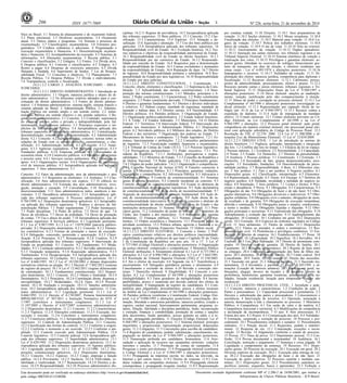 206 ISSN 1677-7069 Nº 226, sexta-feira, 21 de novembro de 2014 
COMERCIALIZAÇÃO PROIBIDA POR TERCEIROS 
Este documento pode ser verificado no endereço eletrônico http://www.in.gov.br/autenticidade.html, 
pelo código 00032014112100206 
Documento assinado digitalmente conforme MP no- 2.200-2 de 24/08/2001, que institui a 
Infraestrutura de Chaves Públicas Brasileira - ICP-Brasil. 
3 
blico no Brasil. 3.1 Sistema de planejamento e de orçamento federal. 
3.2 Plano plurianual. 3.3 Diretrizes orçamentárias. 3.4 Orçamento 
anual. 3.5 Outros planos e programas. 3.6 Sistema e processo de 
orçamentação. 3.7 Classificações orçamentárias. 3.8 Estrutura pro-gramática. 
3.9 Créditos ordinários e adicionais. 4 Programação e 
execução orçamentária e financeira. 4.1 Descentralização orçamen-tária 
e financeira. 4.2 Acompanhamento da execução. 4.3 Sistemas de 
informações. 4.4 Alterações orçamentárias. 5 Receita pública. 5.1 
Conceito e classificações. 5.2 Estágios. 5.3 Fontes. 5.4 Dívida ativa. 
6 Despesa pública. 6.1 Conceito e classificações. 6.2 Estágios. 6.3 
Restos a pagar. 6.4 Despesas de exercícios anteriores. 6.5 Dívida 
flutuante e fundada. 6.6 Suprimento de fundos. 7 Lei de Respon-sabilidade 
Fiscal. 7.1 Conceitos e objetivos; 7.2 Planejamento. 7.3 
Receita Pública. 7.4 Despesa Pública. 7.5 Dívida e endividamento. 
7.6 Transparência, controle e fiscalização. 
14.2.1.2.2 CARGO 2: ANALISTA JUDICIÁRIO - ÁREA: 
JUDICIÁRIA 
14.2.1.2.2.1 DIREITO ADMINISTRATIVO: 1 Introdução ao 
direito administrativo. 1.1 Origem, natureza jurídica e objeto do di-reito 
administrativo. 1.2 Os diferentes critérios adotados para a con-ceituação 
do direito administrativo. 1.3 Fontes do direito adminis-trativo. 
1.4 Sistemas administrativos: sistema inglês, sistema francês e 
sistema adotado no Brasil. 2 Administração Pública. 2.1 Adminis-tração 
Pública em sentido amplo e em sentido estrito. 2.2 Admi-nistração 
Pública em sentido objetivo e em sentido subjetivo. 3 Re-gime 
jurídico-administrativo. 3.1 Conceito. 3.2 Conteúdo: supremacia 
do interesse público sobre o privado e indisponibilidade, pela Ad-ministração, 
dos interesses púbicos. 3.3 Princípios expressos e im-plícitos 
da Administração Pública. 3.4 Jurisprudência aplicada dos 
tribunais superiores. 4 Organização administrativa. 4.1 Centralização, 
descentralização, concentração e desconcentração. 4.2 Administração 
direta. 4.2.1 Conceito. 4.2.2 Órgão público: conceito; teorias sobre as 
relações do Estado com os agentes públicos; características; e clas-sificação. 
4.3 Administração indireta. 4.3.1 Conceito. 4.3.2 Autar-quias. 
4.3.3 Agências reguladoras. 4.3.4 Agências executivas. 4.3.5 
Fundações públicas. 4.3.6 Empresas públicas. 4.3.7 Sociedades de 
economia mista. 4.3.8 Consórcios públicos. 4.4 Entidades paraestatais 
e terceiro setor. 4.4.1 Serviços sociais autônomos. 4.4.2 Entidades de 
apoio. 4.4.3 Organizações sociais. 4.4.4 Organizações da sociedade 
civil de interesse público. 4.5 Jurisprudência aplicada dos tribunais 
superiores. 5 Atos administrativos. 5.1 
ciplinar. 14.2.11 Regime de previdência. 14.3 Jurisprudência aplicada 
dos tribunais superiores. 15 Bens públicos. 15.1 Conceito. 15.2 Clas-sificação. 
15.3 Características. 15.4 Espécies. 15.5 Afetação e de-safetação. 
15.6 Aquisição e alienação. 15.7 Uso dos bens públicos por 
particular. 15.8 Jurisprudência aplicada dos tribunais superiores. 16 
Responsabilidade civil do Estado. 16.1 Evolução histórica. 16.2 Teo-rias 
subjetivas e objetivas da responsabilidade patrimonial do Estado. 
16.3 Responsabilidade civil do Estado no direito brasileiro. 16.3.1 
Responsabilidade por ato comissivo do Estado. 16.3.2 Responsabi-lidade 
por omissão do Estado. 16.4 Requisitos para a demonstração 
da responsabilidade do Estado. 16.5 Causas excludentes e atenuantes 
da responsabilidade do Estado. 16.6 Reparação do dano. 16.7 Direito 
de regresso. 16.8 Responsabilidade primária e subsidiária. 16.9 Res-ponsabilidade 
do Estado por atos legislativos. 16.10 Responsabilidade 
do Estado por atos judiciais. 
14.2.1.2.2.2 DIREITO CONSTITUCIONAL: 1 Constituição. 1.1 
Conceito, objeto, elementos e classificações. 1.2 Supremacia da Cons-tituição. 
1.3 Aplicabilidade das normas constitucionais. 1.4 Inter-pretação 
das normas constitucionais. 1.4.1 Métodos, princípios e li-mites. 
2 Poder constituinte. 2.1 Características. 2.2 Poder constituinte 
originário. 2.3 Poder constituinte derivado. 3 Princípios fundamentais. 
4 Direitos e garantias fundamentais. 4.1 Direitos e deveres individuais 
e coletivos. 4.2 Habeas corpus, mandado de segurança, mandado de 
injunção e habeas data. 4.3 Direitos sociais. 4.4 Nacionalidade. 4.5 
Direitos políticos. 4.6 Partidos políticos. 5 Organização do Estado. 
5.1 Organização político-administrativa. 5.2 Estado federal brasileiro. 
5.3 A União. 5.4 Estados federados. 5.5 Municípios. 5.6 O Distrito 
Federal. 5.7 Territórios 5.8 Intervenção federal. 5.9 Intervenção dos 
estados nos municípios. 6 Administração Pública. 6.1 Disposições 
gerais. 6.2 Servidores públicos. 6.3 Militares dos estados, do Distrito 
Federal e dos territórios. 7 Organização dos poderes no Estado. 7.1 
Mecanismos de freios e contrapesos. 7.2 Poder legislativo. 7.2.1 Es-trutura, 
funcionamento e atribuições. 7.2.2 Comissões parlamentares 
de inquérito. 7.2.3 Fiscalização contábil, financeira e orçamentária. 
7.2.4 Tribunal de Contas da União (TCU). 7.2.5 Processo legislativo. 
7.2.6 Prerrogativas parlamentares. 7.3 Poder executivo. 7.3.1 Pre-sidente 
da República. 7.3.1.1 Atribuições, prerrogativas e respon-sabilidades. 
7.3.2 Ministros de Estado. 7.3.3 Conselho da República e 
de Defesa Nacional. 7.4 Poder judiciário. 7.4.1 Disposições gerais. 
7.4.2 Órgãos do poder judiciário. 7.4.2.1 Organização e competências. 
7.4.3 Conselho Nacional de Justiça (CNJ). 8 Funções essenciais à 
justiça. 8.1 Ministério Público. 8.1.1 Princípios, garantias, vedações, 
organização e competências. 8.2 Advocacia Pública. 8.3 Advocacia e 
Defensoria Pública. 9 Controle da constitucionalidade. 9.1 Sistemas 
gerais e sistema brasileiro. 9.2 Controle incidental ou concreto. 9.3 
Controle abstrato de constitucionalidade. 9.4 Exame in abstractu da 
constitucionalidade de proposições legislativas. 9.5 Ação declaratória 
de constitucionalidade. 9.6 Ação direta de inconstitucionalidade. 9.7 
Arguição de descumprimento de preceito fundamental. 9.8 Ação di-reta 
de inconstitucionalidade por omissão. 9.9 Ação direta de in-constitucionalidade 
interventiva. 9.10 Controle concreto e abstrato de 
constitucionalidade do direito municipal. 10 Defesa do Estado e das 
instituições democráticas. 11 Sistema Tributário Nacional. 11.1 Prin-cípios 
gerais. 11.2 Limitações do poder de tributar. 11.3 Impostos da 
União, dos Estados e dos municípios. 11.4 Repartição das receitas 
tributárias. 12 Finanças públicas. 12.1 Normas gerais. 12.2 Orça-mentos. 
13 Ordem econômica e financeira. 13.1 Princípios gerais da 
atividade econômica. 13.2 Política urbana, agrícola e fundiária e re-forma 
agrária. 14 Sistema Financeiro Nacional. 15 Ordem social. 
14.2.1.2.2.2 DIREITO ELEITORAL: 1 Conceito e fontes. 2 Prin-cípios 
constitucionais relativos aos direitos políticos (nacionalidade, 
elegibilidade e partidos políticos) de que trata o Capítulo IV do Título 
I da Constituição da República em seus arts. 14 a 17. 3 Lei nº 
4.737/1965 (Código Eleitoral) e alterações posteriores. 4 Organização 
da justiça eleitoral: composição e competências. 5 Ministério Público 
Eleitoral: atribuições. 6 Alistamento eleitoral. 6.1 Lei nº 4.737/1965 e 
alterações. 6.2 Lei nº 6.996/1982 e alterações. 6.3 Lei nº 7.444/1985. 
6.4 Resolução do Tribunal Superior Eleitoral (TSE) nº 21.538/2003. 
6.5 Ato e efeitos da inscrição. 6.6 Segunda via. 6.7 Transferência e 
encerramento. 6.8 Delegados partidários perante o alistamento. 6.9 
Cancelamento e exclusão de eleitor. 6.10 Revisão e correição elei-torais. 
7 Domicílio eleitoral. 8 Elegibilidade. 8.1 Conceito e con-dições. 
8.2 Lei Complementar nº 64/1990 e alterações posteriores 
(Inelegibilidade). 8.3 Fatos geradores de inelegibilidade. 8.4 Incom-patibilidades, 
prazos e suspensão por decisão judicial dos efeitos da 
inelegibilidade. 9 Impugnação de registro de candidatura. 9.1 Com-petência 
para julgamento, procedimentos, prazos e efeitos recursais 
no âmbito da Lei Complementar nº 64/1990 e alterações posteriores. 
10 Partidos políticos (conforme a Constituição Federal, Código Elei-toral, 
Lei nº 9.096/1995 e alterações posteriores): conceituação, des-tinação, 
liberdade e autonomia partidárias, natureza jurídica, criação e 
registro, caráter nacional, funcionamento parlamentar, programa, es-tatuto, 
filiação, fidelidade e disciplina partidárias, fusão, incorporação 
e extinção, finanças e contabilidade, prestação de contas e sanções 
dela decorrentes, fundo partidário, acesso gratuito ao rádio e à te-levisão, 
propaganda partidária. 11 Eleições (Código Eleitoral, Lei nº 
9.504/1997 e alterações posteriores). 11.1 Sistema eleitoral: princípio 
majoritário e proporcional, representação proporcional, disposições 
gerais. 11.2 Coligações. 11.3 Convenções para escolha de candidatos. 
11.4 Registro de candidatura: pedido, substituição, cancelamento, im-pugnação 
no âmbito da Lei nº 9.504/1997 e alterações posteriores. 
11.5 Numeração atribuída aos candidatos; homonímia. 11.6 Arre-cadação 
e aplicação de recursos nas campanhas eleitorais: vedações 
inerentes e sanções. 11.7 Prestação de contas de campanha. 11.8 
Pesquisas e testes pré-eleitorais. 11.9 Propaganda eleitoral (conforme 
o Código Eleitoral e a Lei nº 9.504/1997 e alterações posteriores). 
11.9.1 Propaganda na imprensa escrita, no rádio, na televisão, na 
Internet e por outros meios. 11.9.2 Direito de resposta. 11.9.3 Con-dutas 
vedadas em campanhas eleitorais. 11.9.4 Propaganda eleitoral 
extemporânea e propaganda irregular (multa). 11.9.5 Representação 
por conduta vedada. 11.10 Eleições. 11.10.1 Atos preparatórios da 
votação. 11.10.2 Seções eleitorais. 11.10.3 Mesas receptoras. 11.10.4 
Fiscalização das eleições. 11.10.5 Material para votação. 11.10.6 Lu-gares 
da votação. 11.10.7 Polícia dos trabalhos eleitorais. 11.10.8 
Início da votação. 11.10.9 O ato de votar. 11.10.10 Voto no exterior. 
11.10.11 Encerramento da votação. 11.10.12 Órgãos apuradores. 
11.10.13 Apuração nas juntas eleitorais, nos tribunais regionais e no 
Tribunal Superior Eleitoral. 11.10.14 Sistema eletrônico de votação e 
totalização dos votos. 11.10.15 Privilégios e garantias eleitorais: as-pectos 
gerais, liberdade no exercício do sufrágio, fornecimento gra-tuito 
de transporte, em dias de eleição, a eleitores residentes nas 
zonas rurais - Lei nº 6.091/1974 e alterações posteriores. 11.10.16 
Impugnações e recursos. 11.10.17 Nulidades da votação. 11.11 Di-plomação 
dos eleitos: natureza jurídica, competência para diplomar e 
fiscalização. 11.12 Recursos eleitorais. 11.12.1 Cabimento, pressu-postos 
de admissibilidade, processamento, efeitos e prazos. 11.12.2 
Recursos perante juntas e juízos eleitorais, tribunais regionais e Tri-bunal 
Superior. 11.13 Disposições finais da Lei nº 9.504/1997 e 
alterações posteriores. 11.14 Dever eleitoral: sanções ao inadimple-mento, 
isenção, justificação pelo não comparecimento à eleição. 
11.15 Abuso de poder e corrupção no processo eleitoral. 11.15.1 Lei 
Complementar nº 64/1990 e alterações posteriores (investigação ju-dicial 
eleitoral). 11.15.2 Representação por captação ilícita de su-frágio 
(art. 41-A da Lei nº 9.504/1997). 11.15.3 Recurso contra a 
expedição de diploma. 11.15.4 Ação de impugnação de mandato 
eletivo. 12 Crimes eleitorais. 12.1 Crimes eleitorais previstos no Có-digo 
Eleitoral, na Lei Complementar nº 64/1990 e na Lei nº 
9.504/1997 e alterações. 12.2 Processo penal eleitoral: ação penal, 
competência em matéria criminal eleitoral, rito processual penal elei-toral 
com aplicação subsidiária do Código de Processo Penal. 12.3 
Resolução do TSE nº 22.276/ 2006. 12.4 Lei nº 11.300/2006 e al-terações 
(Lei da Minirreforma Eleitoral). 13 Lei nº 12.034/2009. 
14.2.1.2.2.3 DIREITO CIVIL: 1 Lei de introdução às normas do 
direito brasileiro. 1.1 Vigência, aplicação, interpretação e integração 
das leis. 1.2 Conflito das leis no tempo. 1.3 Eficácia da lei no espaço. 
2 Pessoas naturais. 2.1 Existência. 2.2 Personalidade. 2.3 Capacidade. 
2.4 Nome. 2.5 Estado. 2.6 Domicílio. 2.7 Direitos da personalidade. 
2.8 Ausência. 3 Pessoas jurídicas. 3.1 Constituição. 3.2 Extinção. 3.3 
Domicílio. 3.4 Sociedades de fato, grupos despersonalizados, asso-ciações. 
3.5 Sociedades, fundações. 3.6 Desconsideração da perso-nalidade 
jurídica. 3.7 Responsabilidade. 4 Bens. 4.1 Diferentes clas-ses. 
5 Ato jurídico. 5.1 Fato e ato jurídico. 6 Negócio jurídico. 6.1 
Disposições gerais. 6.2 Classificação, interpretação. 6.3 Elementos. 
6.4 Representação, condição. 6.5 Termo. 6.6 Encargo. 6.7 Defeitos do 
negócio jurídico. 6.8 Validade, invalidade e nulidade do negócio ju-rídico. 
6.9 Simulação. 7 Atos jurídicos. 7.1 Lícitos e ilícitos. 8 Pres-crição 
e decadência. 9 Prova. 9.1 Obrigações. 9.2 Características. 9.3 
Obrigações de dar. 9.4 Obrigações de fazer e de não fazer. 9.5 Obri-gações 
alternativas. 9.6 Obrigações divisíveis e indivisíveis. 9.7 Obri-gações 
solidárias. 9.8 Obrigações civis e naturais, obrigações de meio, 
de resultado e de garantia. 9.9 Obrigações de execução instantânea, 
diferida e continuada. 9.10 Obrigações puras e simples, condicionais, 
a termo e modais. 9.11 Obrigações líquidas e ilíquidas. 9.12 Obri-gações 
principais e acessórias. 9.13 Transmissão das obrigações. 9.14 
Adimplemento e extinção das obrigações. 9.15 Inadimplemento das 
obrigações. 10 Contratos. 10.1 Contratos em geral. 10.2 Disposições 
gerais. 10.3 Extinção. 10.4 Espécies de contratos regulados no Código 
Civil. 11 Atos unilaterais. 12 Títulos de crédito. 12.1 Disposições 
gerais. 12.2 Títulos ao portador, à ordem e nominativos. 13 Res-ponsabilidade 
civil. 14 Preferências e privilégios creditórios. 15 Em-presário. 
16 Direito de empresa. 16.1 Estabelecimento. 17 Posse. 18 
Direitos reais. 18.1 Propriedade. 18.2 Superfície. 18.3 Servidões. 18.4 
Usufruto. 18.5 Uso. 18.6 Habitação. 18.7 Direito do promitente com-prador. 
19 Direitos reais de garantia. 20 Direito de família. 20.1 
Casamento. 20.2 Relações de parentesco. 20.3 Regime de bens entre 
os cônjuges. 20.4 Usufruto e administração dos bens de filhos me-nores. 
20.5 alimentos. 20.6 Bem de família. 20.7 União estável. 20.8 
Concubinato. 20.9 Tutela. 20.10 Curatela. 21 Direito das sucessões. 
21.1 Sucessão em geral. 21.2 Sucessão legítima. 21.3 Sucessão tes-tamentária. 
21.4 Inventário e partilha. 22 Lei nº 8.245/1991 e al-terações 
(Locação de imóveis urbanos). 22.1 Locação em geral, su-blocações, 
aluguel, deveres do locador e do locatário, direito de 
preferência, benfeitorias, garantias locatícias, penalidades civis, nu-lidades, 
locação residencial, locação para temporada, locação não 
residencial. 
14.2.1.2.2.4 DIREITO PROCESSUAL CIVIL: 1 Jurisdição e ação. 
1.1 Conceito, natureza e características. 1.2 Condições da ação. 2 
Partes e procuradores. 2.1 Capacidade processual e postulatória. 2.2 
Deveres e substituição das partes e procuradores. 3 Litisconsórcio e 
assistência. 4 Intervenção de terceiros. 4.1 Oposição, nomeação à 
autoria, denunciação à lide e chamamento ao processo. 5 Ministério 
Público. 6 Competência. 6.1 Em razão do valor e da matéria. 6.2 
Competência funcional e territorial. 6.3 Modificações de competência 
e declaração de incompetência. 7 O juiz. 8 Atos processuais. 8.1 
Forma dos atos. 8.2 Prazos. 8.3 Comunicação dos atos. 8.4 Nulidades. 
9 Formação, suspensão e extinção do processo. 10 Processo e pro-cedimento. 
10.1 Procedimentos ordinário e sumário. 11 Procedimento 
ordinário. 11.1 Petição inicial. 11.2 Requisitos, pedido e indeferi-mento. 
12 Resposta do réu. 12.1 Contestação, exceções e recon-venção. 
13 Revelia. 14 Julgamento conforme o estado do processo. 
15 Provas. 15.1 Ônus da prova. 15.2 Depoimento pessoal. 15.3 Con-fissão. 
15.4 Provas documental e testemunhal. 16 Audiência. 16.1 
Conciliação, instrução e julgamento. 17 Sentença e coisa julgada. 18 
Liquidação e cumprimento da sentença. 19 Recursos. 19.1 Dispo-sições 
gerais. 20 Processo de execução. 20.1 Execução em geral. 20.2 
Diversas espécies de execução. 20.2.1 Execução para entrega de coi-sa. 
20.2.2 Execução das obrigações de fazer e de não fazer. 21 
Execução de ações coletivas. 22 Processo cautelar e medidas cau-telares. 
22.1 Disposições gerais. 22.2 Procedimentos cautelares es-pecíficos 
(arresto, sequestro, busca e apreensão). 22.3 Exibição e 
Conceito. 5.2 Fatos da administração, atos da administração e atos 
administrativo. 5.3 Requisitos ou elementos. 5.4 Atributos. 5.5 Clas-sificação. 
5.6 Atos administrativos em espécie. 5.7 O silêncio no 
direito administrativo. 5.8 Extinção dos atos administrativos: revo-gação, 
anulação e cassação. 5.9 Convalidação. 5.10 Vinculação e 
discricionariedade. 5.11 Atos administrativos nulos, anuláveis e ine-xistentes. 
5.12 Decadência administrativa. 5.13 Jurisprudência apli-cada 
dos tribunais superiores. 6 Processo administrativo: Lei nº 
9.784/1999. 6.2 Disposições doutrinárias aplicáveis. 6.3 Jurisprudên-cia 
aplicada dos tribunais superiores. 7 Poderes e deveres da Ad-ministração 
Pública: 7.1 Poder regulamentar. 7.2 Poder hierárquico. 
7.3 Poder disciplinar. 7.4 Poder de polícia. 7.5 Dever de agir. 7.6 
Dever de eficiência. 7.7 Dever de probidade. 7.8 Dever de prestação 
de contas. 7.9 Uso e abuso do poder. 7.10 Jurisprudência aplicada dos 
tribunais superiores. 8 Serviços públicos. 8.1 Legislação pertinente. 
8.1.1 Lei nº 8.987/1995. 8.1.2 Lei n.º 11079/2004 (parceria público-privada). 
8.2 Disposições doutrinárias. 8.2.1 Conceito. 8.2.2 Elemen-tos 
constitutivos. 8.2.3 Formas de prestação e meios de execução. 
8.2.4 Delegação: concessão, permissão e autorização. 8.2.5 Classi-ficação. 
8.2.6 Princípios. 8.2.7 Remuneração. 8.2.8 Usuários. 8.2.9 
Jurisprudência aplicada dos tribunais superiores. 9 Intervenção do 
Estado na propriedade. 9.1 Conceito. 9.2 Fundamento. 9.3 Moda-lidades. 
9.3.1 Limitação administrativa. 9.3.2 Servidão administrativa. 
9.3.3 Ocupação temporária. 9.3.4 Requisição administrativa. 9.3.5 
Tombamento. 9.3.6 Desapropriação. 9.4 Jurisprudência aplicada dos 
tribunais superiores. 10 Licitações. 10.1 Legislação pertinente. 10.1.1 
Lei nº 8.666/1993. 10.1.2 Lei nº 10.520/2002 e demais disposições 
normativas relativas ao pregão. 10.1.3 Decreto nº 7.892/2013 (sistema 
de registro de preços). 10.1.4 Lei nº 12.462/2011 (regime diferenciado 
de contratação). 10.1.5 Fundamentos constitucionais. 10.2 Disposi-ções 
doutrinárias. 10.2.1 Conceito. 10.2.3 Objeto e finalidade. 10.2.4 
Destinatários. 10.2.5 Princípios. 10.2.6 Contratação direta: dispensa e 
inexigibilidade. 10.2.7 Modalidades. 10.2.8 Tipos. 10.2.9 Procedi-mento. 
10.2.10 Anulação e revogação. 10.2.11 Sanções administra-tivas. 
10.3 Jurisprudência aplicada dos tribunais superiores. 11 Con-tratos 
administrativos. 11.1 Legislação pertinente. 11.1.1 Lei nº 
8.666/1993. 11.1.2 Decreto nº 6.170/2007, Portaria Interministerial 
MPOG/MF/CGU nº 507/2011 e Instrução Normativa do STN nº 
1/1997 (convênios e instrumentos congêneres). 11.1.3 Lei nº 
11.107/2005 e Decreto nº 6.017/2007 (consórcios administrativos). 
11.2 Disposições doutrinárias. 11.2.1 Conceito. 11.2.2 Características. 
11.2.3 Vigência. 11.2.4 Alterações contratuais. 11.2.5 Execução, ine-xecução 
e rescisão. 11.2.6 Convênios e instrumentos congêneres. 
11.2.7 Consórcios públicos. 11.3 Jurisprudência aplicada dos tribunais 
superiores. 12 Controle da Administração Pública. 12.1 Conceito. 
12.2 Classificação das formas de controle. 12.2.1 Conforme a origem. 
12.2.2 Conforme o momento a ser exercido. 12.2.3 Conforme a am-plitude. 
12.3 Controle exercido pela Administração Pública. 12.4 
Controle legislativo. 12.5 Controle judicial. 12.6 Jurisprudência apli-cada 
dos tribunais superiores. 13 Improbidade administrativa. 13.1 
Lei nº 8.429/1992. 13.2 Disposições doutrinárias aplicáveis. 13.3 Ju-risprudência 
aplicada dos tribunais superiores. 14 Agentes públicos. 
14.1 Legislação pertinente. 14.1.1 Lei nº 8.112/1990. 14.1.2 Dis-posições 
constitucionais aplicáveis. 14.2 Disposições doutrinárias. 
14.2.1 Conceito. 14.2.2 Espécies. 14.2.3 Cargo, emprego e função 
pública. 14.2.4 Provimento. 14.2.5 Vacância. 14.2.6 Efetividade, es-tabilidade 
e vitaliciedade. 14.2.7 Remuneração. 14.2.8 Direitos e de-veres. 
14.2.9 Responsabilidade. 14.2.10 Processo administrativo dis- 
 