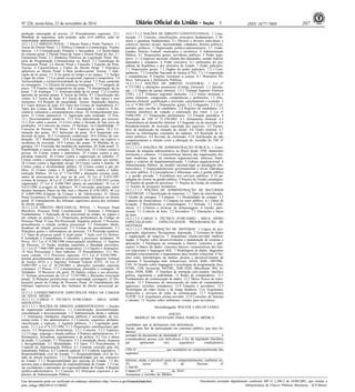Nº 226, sexta-feira, 21 de novembro de 2014 ISSN 1677-7069 207 
Este documento pode ser verificado no endereço eletrônico http://www.in.gov.br/autenticidade.html, 
pelo código 00032014112100207 
Documento assinado digitalmente conforme MP no- 2.200-2 de 24/08/2001, que institui a 
Infraestrutura de Chaves Públicas Brasileira - ICP-Brasil. 
3 
produção antecipada de provas. 23 Procedimentos especiais. 23.1 
Mandado de segurança, ação popular, ação civil pública, ação de 
improbidade administrativa. 
14.2.1.2.2.5 DIREITO PENAL: 1 Direito Penal e Poder Punitivo. 1.1 
Teoria do Direito Penal. 1.2 Política Criminal e Criminologia. Noções 
básicas. 1.3 Criminalização Primária e Secundária. 1.4 Seletividade 
do sistema penal. 2 Direito Penal de Autor e Direito Penal do Ato. 2.1 
Garantismo Penal. 2.2 Dinâmica Histórica da Legislação Penal. His-tória 
da Programação Criminalizante no Brasil. 2.3 Genealogia do 
Pensamento Penal. 2.4 Direito Penal e Filosofia 3 Funções da Pena. 
Teorias. 4 Características e Fontes do Direito Penal. 5 Princípios 
aplicáveis ao Direito Penal. 6 Bem jurídico-penal. Teorias. 7 Apli-cação 
da lei penal. 7.1 A lei penal no tempo e no espaço. 7.2 Tempo 
e lugar do crime. 7.3 Lei penal excepcional, especial e temporária. 7.4 
Territorialidade e extraterritorialidade da lei penal. 7.5 Pena cumprida 
no estrangeiro. 7.6 Eficácia da sentença estrangeira. 7.7 Contagem de 
prazo. 7.8 Frações não computáveis da pena. 7.9 Interpretação da lei 
penal. 7.10 Analogia. 7.11 Irretroatividade da lei penal. 7.12 Conflito 
aparente de normas penais. 8 Teoria do Delito. 8.1 Classificação dos 
crimes. 8.2 Teoria da Ação. 8.3 Teoria do tipo. O fato típico e seus 
elementos. 8.4 Relação de causalidade. Teorias. Imputação objetiva. 
8.5 Tipos dolosos de ação. 8.6 Tipos dos Crimes de Imprudência. 8.7 
Tipos dos Crimes de Omissão. 8.8 Consumação e tentativa. 9 De-sistência 
voluntária e arrependimento eficaz. 10 Arrependimento pos-terior. 
11 Crime impossível. 12 Agravação pelo resultado. 13 Erro. 
13.1 Descriminantes putativas. 13.2 Erro determinado por terceiro. 
13.3 Erro sobre a pessoa. 13.4 Erro sobre a ilicitude do fato (erro de 
proibição). 14 Concurso de crimes. 15 Ilicitude. 16 Culpabilidade. 17 
Concurso de Pessoas. 18 Penas. 18.1 Espécies de penas. 18.2 Co-minação 
das penas. 18.3 Aplicação da pena. 18.4 Suspensão con-dicional 
da pena. 18.5 Livramento condicional. 18.6 Efeitos da con-denação. 
18.7 Reabilitação. 18.8 Execução das penas em espécie e 
incidentes de execução. 18.9 Limites das penas. 19 Medidas de se-gurança. 
19.1 Execução das medidas de segurança. 20 Ação penal. 21 
Punibilidade e causas de extinção. 22 Prescrição. 23 Crimes contra a 
pessoa. 24 Crimes contra o patrimônio. 25 Crimes contra a pro-priedade 
imaterial. 26 Crimes contra a organização do trabalho. 27 
Crimes contra o sentimento religioso e contra o respeito aos mortos. 
28 Crimes contra a dignidade sexual. 29 Crimes contra a família. 30 
Crimes contra a incolumidade pública. 31 Crimes contra a paz pú-blica. 
32 Crimes contra a fé pública. 33 Crimes contra a Admi-nistração 
Pública. 34 Lei nº 7.716/1989 e alterações (crimes resul-tantes 
de preconceitos de raça ou de cor). 35 Lei nº 9.455/1997 
(crimes de tortura). 36 Lei nº 12.694/2012 e lei nº 12.850/2013 (crime 
organizado). 37 Lei nº 4.898/1965 (abuso de autoridade). 38 Lei nº 
9.613/1998 (Lavagem de dinheiro). 39 Convenção americana sobre 
direitos humanos (Pacto de São José e Decreto nº 678/1992). 40 Lei 
nº 8.069/1990 (Estatuto da Criança e do Adolescente). 41 Direito 
Penal Econômico 42 Disposições constitucionais aplicáveis ao direito 
penal. 43 Entendimento dos tribunais superiores acerca dos institutos 
de direito penal. 
14.2.1.2.2.6 DIREITO PROCESSUAL PENAL: 1 Processo Penal 
Brasileiro. Processo Penal Constitucional. 2 Sistemas e Princípios 
Fundamentais. 3 Aplicação da lei processual no tempo, no espaço e 
em relação às pessoas. 3.1 Disposições preliminares do Código de 
Processo Penal. 4 Fase Pré-Processual: Inquérito policial. 5 Processo, 
procedimento e relação jurídica processual. 5.1 Elementos identi-ficadores 
da relação processual. 5.2 Formas do procedimento. 5.3 
Princípios gerais e informadores do processo. 5.4 Pretensão punitiva. 
5.5 Tipos de processo penal. 6 Ação penal. 7 Ação civil Ex Delicto. 
8 Jurisdição e Competência. 9 Questões e processos incidentes. 10 
Prova. 10.1 Lei nº 9.296/1996 (interceptação telefônica). 11 Sujeitos 
do Processo. 12 Prisão, medidas cautelares e liberdade provisória. 
12.1 Lei nº 7.960/1989 (prisão temporária). 13 Citações e intimações. 
14 Atos Processuais e Atos Judiciais. 15 Procedimentos. 15.1 Pro-cesso 
comum. 15.2 Processos especiais. 15.3 Lei nº 8.038/1990 - 
normas procedimentais para os processos perante o Superior Tribunal 
de Justiça (STJ) e o Supremo Tribunal Federal (STF). 16 Lei nº 
9.099/1995 e Lei nº 10.259/2001 e alterações (juizados especiais 
criminais). 17 Prazos. 17.1 Características, princípios e contagem. 18 
Nulidades. 19 Recursos em geral. 20 Habeas corpus e seu processo. 
21 Normas processuais da Lei nº 7.210/1984 e alterações (execução 
penal). 22 Relações jurisdicionais com autoridade estrangeira. 23 Dis-posições 
gerais do Código de Processo Penal. 24 Entendimento dos 
tribunais superiores acerca dos institutos de direito processual pe-nal. 
14.2.1.3 CONHECIMENTOS ESPECÍFICOS PARA OS CARGOS 
DE NÍVEL MÉDIO 
14.2.1.3.1 CARGO 3: TÉCNICO JUDICIÁRIO - ÁREA: ADMI-NISTRATIVA 
14.2.1.3.1.1 NOÇÕES DE DIREITO ADMINISTRATIVO: 1 Noções 
de organização administrativa. 1.1 Centralização, descentralização, 
concentração e desconcentração. 1.2 Administração direta e indireta. 
1.3 Autarquias, fundações, empresas públicas e sociedades de eco-nomia 
mista. 2 Ato administrativo. 2.1 Conceito, requisitos, atributos, 
classificação e espécies. 3 Agentes públicos. 3.1 Legislação perti-nente. 
3.1.1 Lei nº 8.112/1990. 3.1.2 Disposições constitucionais apli-cáveis. 
3.2 Disposições doutrinárias. 3.2.1 Conceito. 3.2.2 Espécies. 
3.2.3 Cargo, emprego e função pública. 4 Poderes administrativos. 4.1 
Hierárquico, disciplinar, regulamentar e de polícia. 4.2 Uso e abuso 
do poder. 5 Licitação. 5.1 Princípios. 5.2 Contratação direta: dispensa 
e inexigibilidade. 5.3 Modalidades. 5.4 Tipos. 5.5 Procedimento. 6 
Controle da Administração Pública. 6.1 Controle exercido pela Ad-ministração 
Pública. 6.2 Controle judicial. 6.3 Controle legislativo. 7 
Responsabilidade civil do Estado. 7.1 Responsabilidade civil do Es-tado 
no direito brasileiro. 7.1.1 Responsabilidade por ato comissivo 
do Estado. 7.1.2 Responsabilidade por omissão do Estado. 7.2 Re-quisitos 
para a demonstração da responsabilidade do Estado. 7.3 Cau-sas 
excludentes e atenuantes da responsabilidade do Estado. 8 Regime 
jurídico-administrativo. 8.1 Conceito. 8.2 Princípios expressos e im-plícitos 
da Administração Pública. 
14.2.1.3.1.2 NOÇÕES DE DIREITO CONSTITUCIONAL: 1 Cons-tituição. 
1.1 Conceito, classificações, princípios fundamentais. 2 Di-reitos 
e garantias fundamentais. 2.1 Direitos e deveres individuais e 
coletivos, direitos sociais, nacionalidade, cidadania, direitos políticos, 
partidos políticos. 3 Organização político-administrativa. 3.1 União, 
estados, Distrito Federal, municípios e territórios. 4 Administração 
Pública. 4.1 Disposições gerais, servidores públicos. 5 Poder legis-lativo. 
5.1 Congresso nacional, câmara dos deputados, senado federal, 
deputados e senadores. 6 Poder executivo. 6.1 atribuições do pre-sidente 
da República e dos ministros de Estado. 7 Poder judiciário. 
7.1 Disposições gerais. 7.2 Órgãos do poder judiciário. 7.2.1 Com-petências. 
7.3 Conselho Nacional de Justiça (CNJ). 7.3.1 Composição 
e competências. 8 Funções essenciais à justiça. 8.1 Ministério Pú-blico, 
Advocacia e Defensoria Públicas. 
14.2.1.3.1.3 NOÇÕES DE DIREITO ELEITORAL: 1 Lei nº 
4.737/1965 e alterações posteriores (Código Eleitoral). 1.1 Introdu-ção. 
1.2 Órgãos da justiça eleitoral. 1.2.1 Tribunal Superior Eleitoral 
(TSE). 1.2.2 Tribunais regionais eleitorais. 1.2.3 Juízes eleitorais e 
juntas eleitorais: composição, competências e atribuições. 1.3 Alis-tamento 
eleitoral: qualificação e inscrição, cancelamento e exclusão. 2 
Lei nº 9.504/1997. 2.1 Disposições gerais. 2.2 Coligações. 2.3 Con-venções 
para escolha de candidatos. 2.4 Registro de candidatos. 2.5 
Sistema eletrônico de votação e totalização dos votos. 3 Lei nº 
9.096/1995. 3.1 Disposições preliminares. 3.2 Filiação partidária. 4 
Resolução do TSE nº 21.538/2003. 4.1 Alistamento eleitoral. 4.2 
Transferência de domicílio eleitoral. 4.3 Segunda via da inscrição. 4.4 
Restabelecimento de inscrição cancelada por equívoco. 4.5 Formu-lário 
de atualização da situação do eleitor. 4.6 Título eleitoral. 4.7 
Acesso às informações constantes do cadastro. 4.8 Restrição de di-reitos 
políticos. 4.9 Revisão do eleitorado. 4.10 Justificação do não 
comparecimento à eleição (com a alteração do Acórdão do TSE nº 
649/2005). 
14.2.1.3.1.4 NOÇÕES DE ADMINISTRAÇÃO PÚBLICA: 1 Estru-turação 
da máquina administrativa no Brasil desde 1930; dimensões 
estruturais e culturais. 2 Características básicas das organizações for-mais 
modernas: tipos de estrutura organizacional, natureza, finali-dades 
e critérios de departamentalização. 3 Cultura organizacional. 4 
Administração Pública: do modelo racional-legal ao paradigma pós-burocrático. 
5 Empreendedorismo governamental e novas lideranças 
no setor público. 6 Convergências e diferenças entre a gestão pública 
e a gestão privada. 7 Excelência nos serviços públicos. 8 O pa-radigma 
do cliente na gestão pública. 9 Noções de Gestão estratégica. 
10 Noções de gestão de processos. 11 Noções de Gestão de contratos. 
12 Noções de processos licitatórios 
14.2.1.3.1.5 NOÇÕES DE ADMINISTRAÇÃO DE RECURSOS 
MATERIAIS: 1 Classificação de materiais. 1.1 Tipos de classificação. 
2 Gestão de estoques. 3 Compras. 3.1 Modalidades de compra. 3.2 
Cadastro de fornecedores. 4 Compras no setor público. 4.1 Edital de 
licitação. 5 Recebimento e armazenagem. 5.1 Entrada. 5.2 Confe-rência. 
5.3 Critérios e técnicas de armazenagem. 6 Gestão patri-monial. 
7.1 Controle de bens. 7.2 Inventário. 7.3 Alterações e baixa 
de bens. 
14.2.1.3.2 CARGO 4: TÉCNICO JUDICIÁRIO - ÁREA: APOIO 
ESPECIALIZADO - ESPECIALIDADE: PROGRAMAÇÃO DE 
SISTEMAS 
14.2.1.3.2.1 PROGRAMAÇÃO DE SISTEMAS: 1 Lógica de pro-gramação: 
algoritmos, fluxogramas, depuração. 2 Estrutura de dados 
e organização de arquivos. 3 Arquitetura cliente-servidor multica-madas. 
4 Noções sobre desenvolvimento e manutenção de sistemas e 
aplicações. 5 Paradigma de orientação a objetos: conceitos e apli-cações. 
6 Banco de dados: conceitos básicos, características dos ban-cos 
relacionais e linguagem SQL. 7 Modelagem de dados: diagramas 
entidade-relacionamento e mapeamento para modelo relacional. 8 No-ções 
sobre metodologias de análise, projeto e desenvolvimento de 
sistemas. 9 Tecnologias web: webservices, AJAX, XML, DHTML, 
CSS. 10 Noções sobre linguagens e tecnologias de programação Java, 
HTML, CSS, Javascript, DHTML, XML/XSD, JBossSeam, JPA, fa-celets, 
JNDI, JDBC. 11 Interface de interação com usuário: interface 
gráfica, ergonomia e usabilidade. 12 Redes de computadores. 12.1 
Fundamentos de comunicação de dados. 12.2 Meios físicos de trans-missão. 
12.3 Elementos de interconexão de redes de computadores 
(gateways, switches, roteadores). 12.4 Estações e servidores. 12.5 
Tecnologias de redes locais e de longa distância. 12.6 Arquitetura, 
protocolos e serviços de redes de comunicação. 12.7 Arquitetura 
TCP/IP. 12.8 Arquitetura cliente-servidor. 12.9 Conceitos de Internet 
e intranet. 13 Noções sobre ambientes virtuais para servidores. 
Desembargador WALTER CARLOS LEMES 
ANEXO 
MODELO DE ATESTADO PARA PERÍCIA MÉDICA 
(candidatos que se declararam com deficiência) 
Atesto, para fins de participação em concurso público, que o(a) Se-nhor( 
a)__________________________________________________, 
portador do documento de identidade nº ______________________, é 
considerado(a) pessoa com deficiência à luz da legislação brasileira 
por apresentar a(s) seguinte(s) condição(ões) 
________________________________________________________, 
CID-10 ________________, que resulta(m) no comprometimento das 
seguintes 
________________________________________________________. 
Informo, ainda, a provável causa do comprometimento, conforme art. 
39, inciso IV, do Decreto nº 
3.298/99_________________________________________________. 
Cidade/UF, ____ de _________ de 2014. 
Assinatura e carimbo do Médico 
