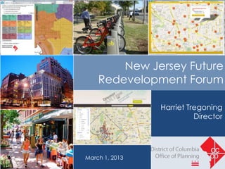 New Jersey Future
    Redevelopment Forum

                Harriet Tregoning
                          Director




March 1, 2013
 