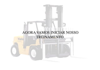 AGORA VAMOS INICIAR NOSSO
TREINAMENTO.
 