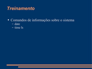Treinamento Comandos de informações sobre o sistema date time ls 