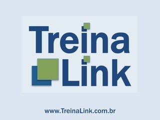 www.TreinaLink.com.br
 
