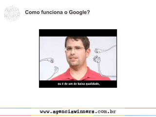Como funciona o Google?
 