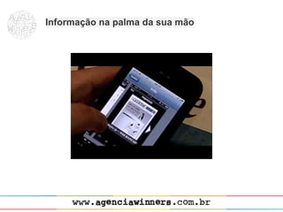 Informação na palma da sua mão
 