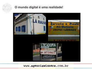O mundo digital é uma realidade!
 