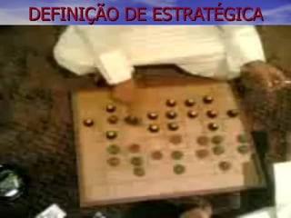 DEFINIÇÃO DE ESTRATÉGICA EXIBIR O CLIPE 