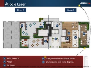 Ático e Lazer
                             Bloco B                                                                                                 Bloco A




                                      05                                                                      04



                                                                                                                                      02                             04

                                                                                                                                                    01
                                                                                                           01                      03
                                                                                      05




  01 Salão de Festas                                                             04 Terraço Descoberto Salão de Festas
  02 Adega                                                                       05 Churrasqueira com forno de pizza.
  03 Bar/Copa
Material preliminar sujeito a alteração e exclusivo para uso interno da Even. Proibida a divulgação. As unidades só poderão ser comercializadas mediante Registro de Incorporação
 