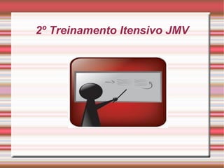 2º Treinamento Itensivo JMV




      Controle Processual
 