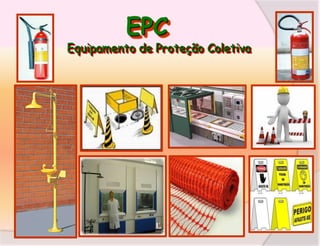 EPC

Equipamento de Proteção Coletiva

 