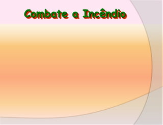Combate a Incêndio

 