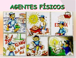 AGENTES FÍSICOS

 