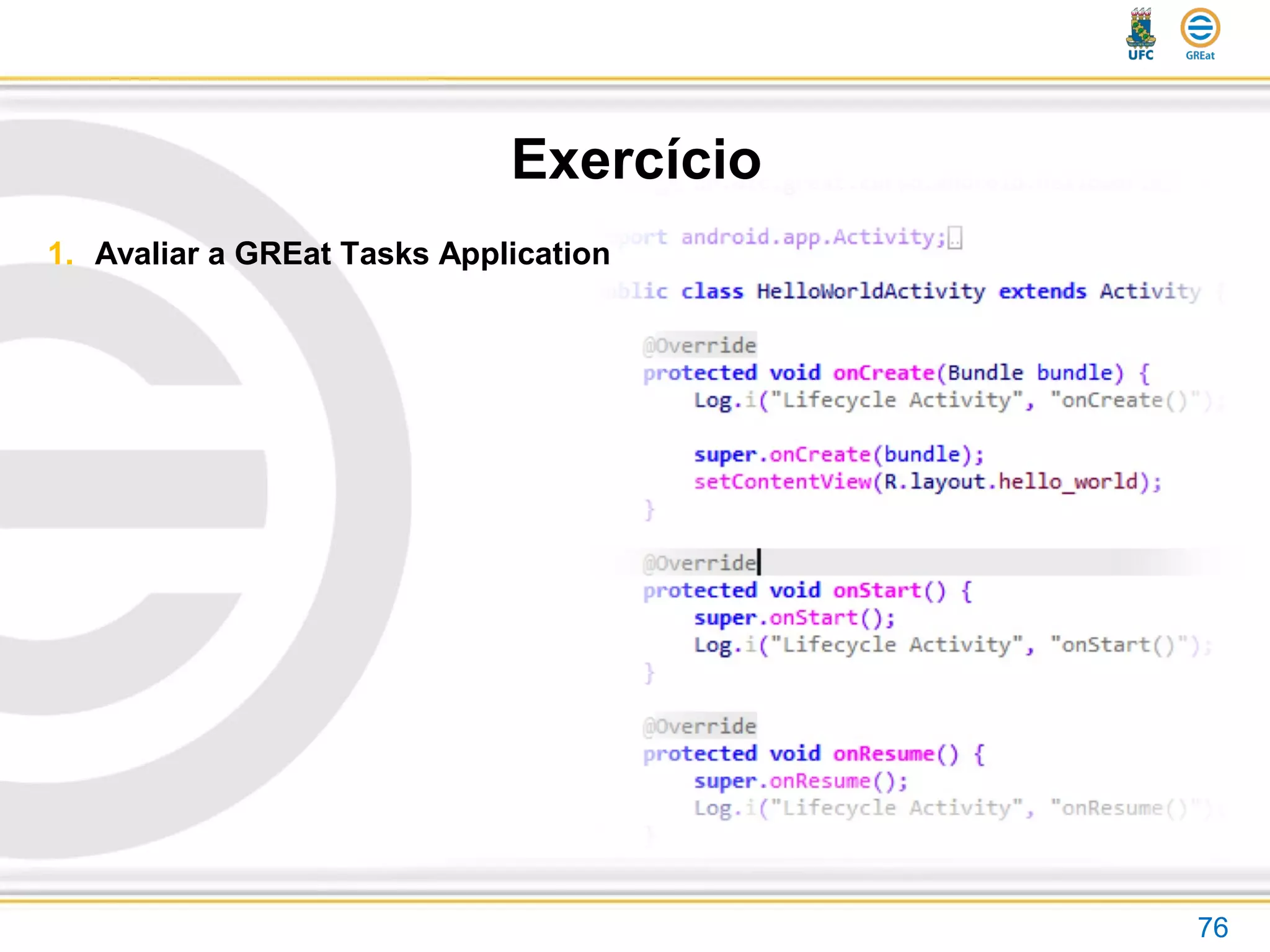 Exercício
76
1. Avaliar a GREat Tasks Application
 