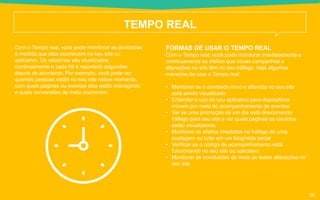 TEMPO REAL
Com o Tempo real, você pode monitorar as atividades
à medida que elas acontecem no seu site ou
aplicativo. Os relatórios são atualizados
continuamente e cada hit é reportado segundos
depois de acontecer. Por exemplo, você pode ver
quantas pessoas estão no seu site nesse momento,
com quais páginas ou eventos elas estão interagindo
e quais conversões de meta ocorreram.
FORMAS DE USAR O TEMPO REAL
Com o Tempo real, você pode monitorar imediatamente e
continuamente os efeitos que novas campanhas e
alterações no site têm no seu tráfego. Veja algumas
maneiras de usar o Tempo real:
• Monitorar se o conteúdo novo e alterado no seu site
está sendo visualizado
• Entender o uso do seu aplicativo para dispositivos
móveis por meio do acompanhamento de eventos
• Ver se uma promoção de um dia está direcionando
tráfego para seu site e ver quais páginas os usuários
estão visualizando
• Monitorar os efeitos imediatos no tráfego de uma
postagem ou tuíte em um blog/rede social
• Verificar se o código de acompanhamento está
funcionando no seu site ou aplicativo
• Monitorar as conclusões de meta ao testar alterações no
seu site
05
 