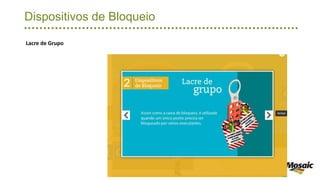 Dispositivos de Bloqueio
Lacre de Grupo
 