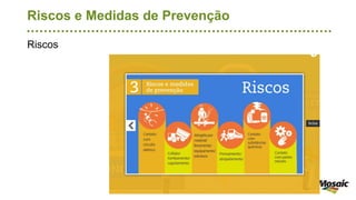 Riscos e Medidas de Prevenção
Riscos
 