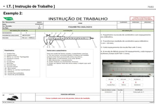 • I.T. [ Instrução de Trabalho ] 75/83
Exemplo 2:
 