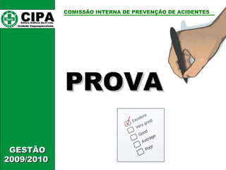 CIPA   Editora Gráficos Burti Ltda.  Unidade Itaquaquecetuba  COMISSÃO INTERNA DE PREVENÇÃO DE ACIDENTES  GESTÃO 2009/2010  PROVA 