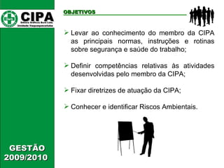 CIPA   Editora Gráficos Burti Ltda.  Unidade Itaquaquecetuba  OBJETIVOS GESTÃO 2009/2010  <ul><li>Levar ao conhecimento do...