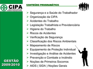 CIPA   Editora Gráficos Burti Ltda.  Unidade Itaquaquecetuba  CONTEÚDO PROGRAMÁTICO <ul><li>Segurança e a Saúde do Trabalh...