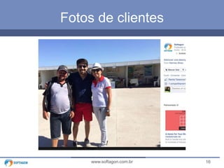 Fotos de clientes 
www.softagon.com.br 16 
 