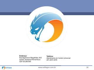 Mais alguma coisa? 
Endereço: 
Rua Agamenon Magalhães, 603 
Centro, Araripina Pernambuco 
CEP 56.280-000 
Telefone: 
Atendimento em horário comercial 
(87) 3873 4978 
www.softagon.com.br 30 
