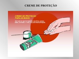 CREME DE PROTEÇÃO 
 