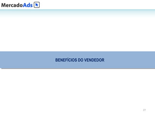 BENEFÍCIOS DO VENDEDOR
BENEFÍCIOS DO VENDEDOR




                         27
 