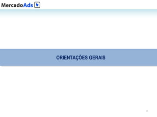 ORIENTAÇÕES GERAIS
ORIENTAÇÕES GERAIS




                     4
 