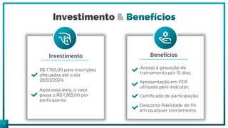 Benefícios
Investimento
7
Investimento & Benefícios
 