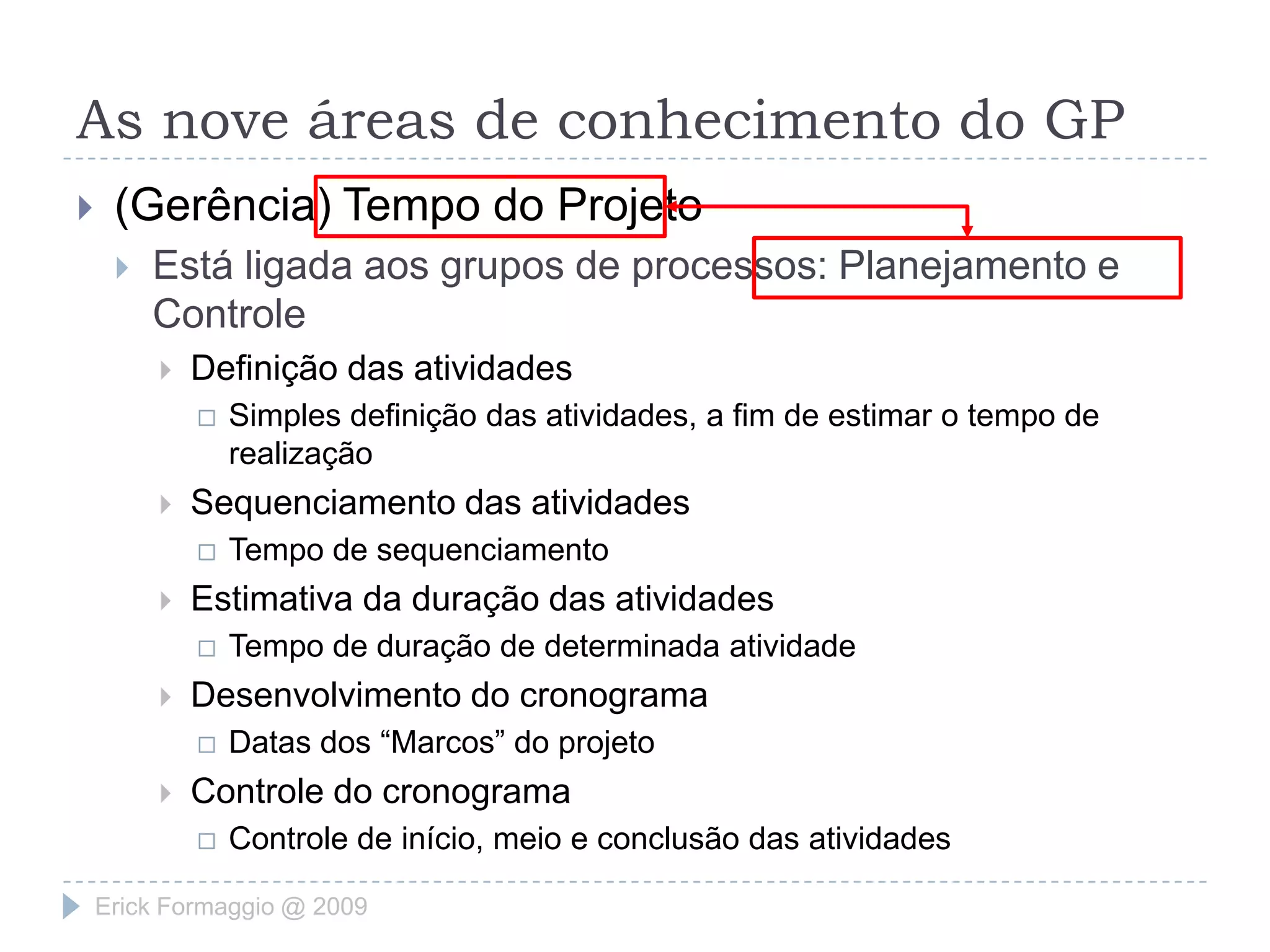 As nove áreas de conhecimento do GPÁreas de conhecimento importantes para a administração de um projeto