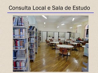 Consulta Local e Sala de Estudo 