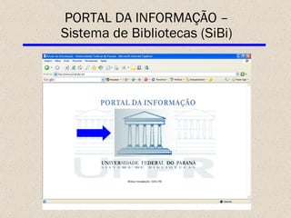 PORTAL DA INFORMAÇÃO – Sistema de Bibliotecas (SiBi) 