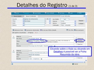 Detalhes do Registro  (1 de 3) Clicando sobre o título ou clicando em  Detalhes  é possível ver a Ficha Resumida da obra. 