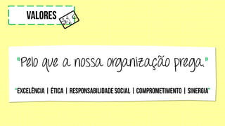 “Pelo que a nossa organização prega.”
 