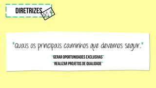 “Quais os principais caminhos que devemos seguir.”
 