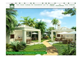 sair




Perspectiva Ilustrativa das Churrasqueiras e Pista de Cooper
 