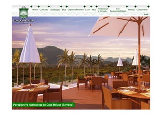 sair




Perspectiva Ilustrativa do Club House (Terraço)
 