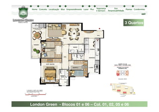 sair



                                                 3 Quartos




London Green - Blocos 01 e 06 – Col. 01, 02, 05 e 06
 