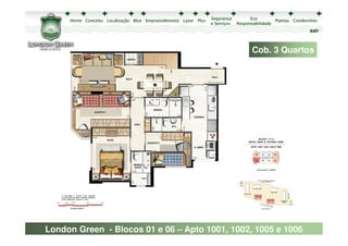 sair



                                                Cob. 3 Quartos




London Green - Blocos 01 e 06 – Apto 1001, 1002, 1005 e 1006
 