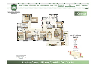 sair



                                               4 Quartos




London Green - Blocos 02 e 05 – Col. 01 e 04
 