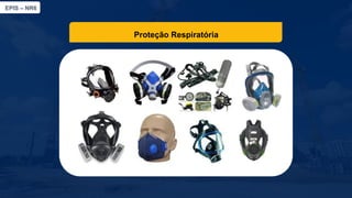 EPIS – NR6​
Proteção Respiratória
 