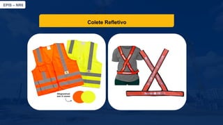 EPIS – NR6​
Colete Refletivo
 