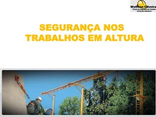 SEGURANÇA NOS
TRABALHOS EM ALTURA
 