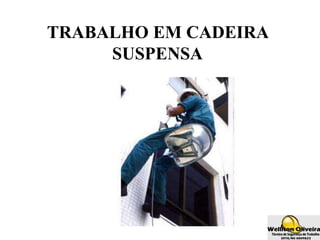 TRABALHO EM CADEIRA
SUSPENSA
 